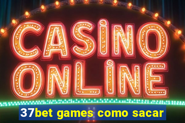 37bet games como sacar